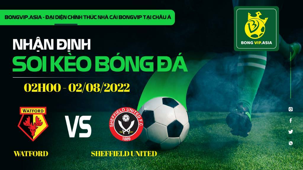 Soi kèo Bongvip Watford vs Sheffield United