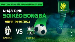 Bongvip soi kèo Juventus vs Sassuolo 16/8/2022