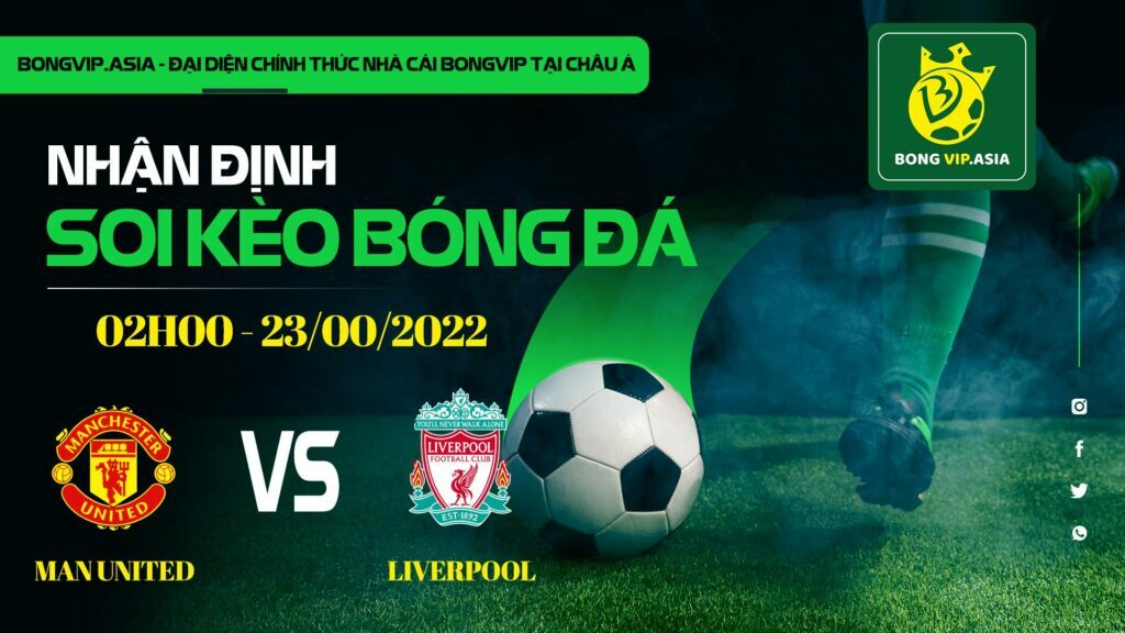 Soi kèo Bongvip Manchester United vs Liverpool