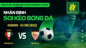 Bongvip soi kèo osasuna vs Sevilla