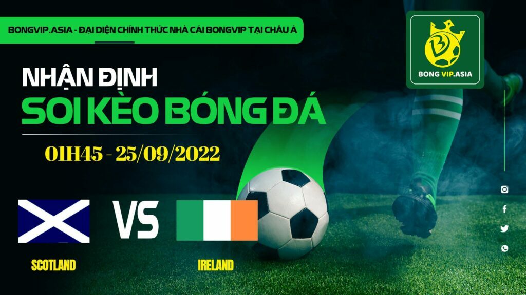 Soi kèo Bongvip Scotland vs Ireland