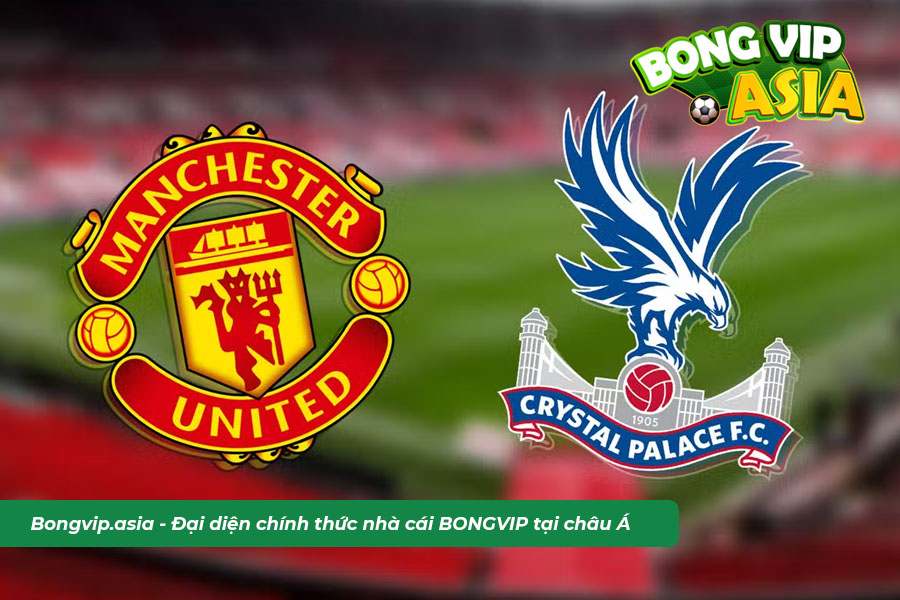 Soi kèo Man United vs Crystal Palace