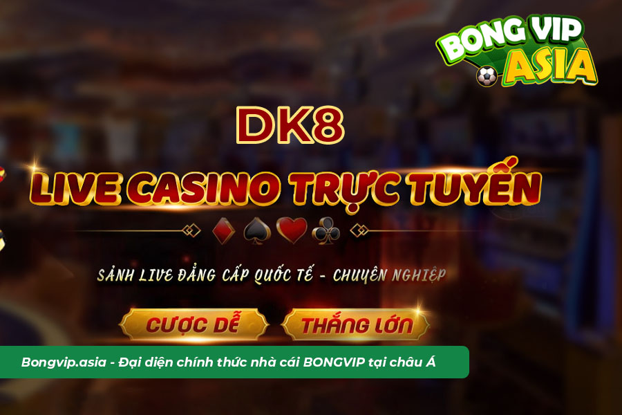 Sảnh cá cược DK8 có gì nổi bật?