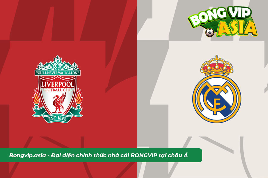 Soi kèo Liverpool vs Real Madrid ngày 22/2