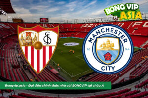 Phân tích soi kèo Châu Á giữa Man City vs Sevilla