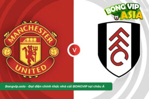 Phân Tích Phong Độ Thi Đấu Giữa Man Utd vs Fulham