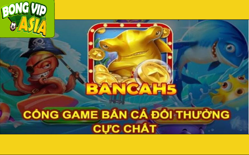 Bắn Cá H5 - Trải Nghiệm Game Đỉnh Cao tại Bongvip