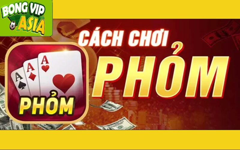 Cách chơi Phỏm đơn giản cho người mới