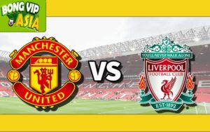 Soi Kèo Manchester United vs Liverpool Ngày 01/09/2024