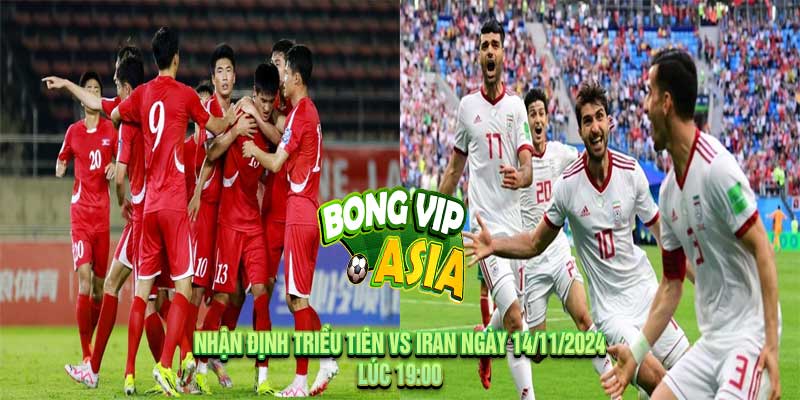 Nhận định Triều Tiên vs Iran Ngày 14/11/2024