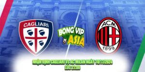 Nhận định Cagliari vs AC Milan Ngày 10/11/2024