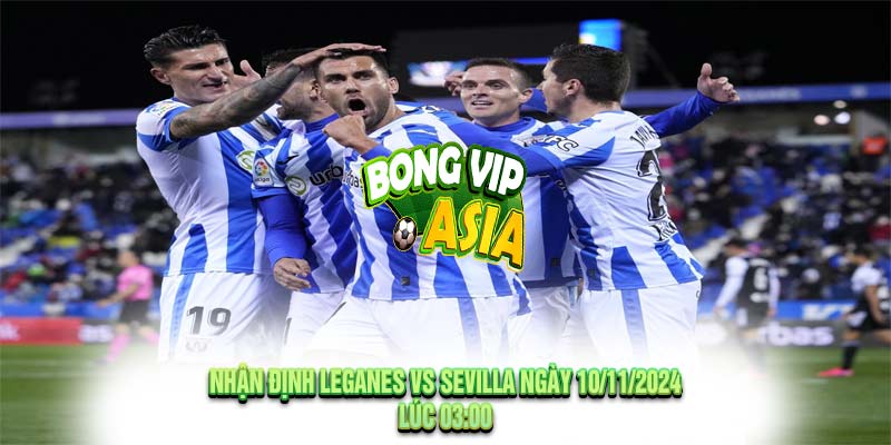 Nhận định Leganes vs Sevilla Ngày 10/11/2024