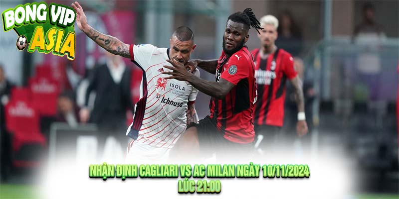 Nhận định Cagliari vs AC Milan Ngày 10/11/2024