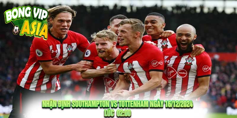 Nhận định Southampton vs Tottenham Ngày 16/12/2024