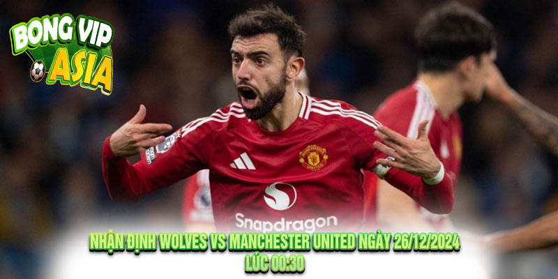 Nhận Định Wolves vs Manchester United Ngày 26/12/2024