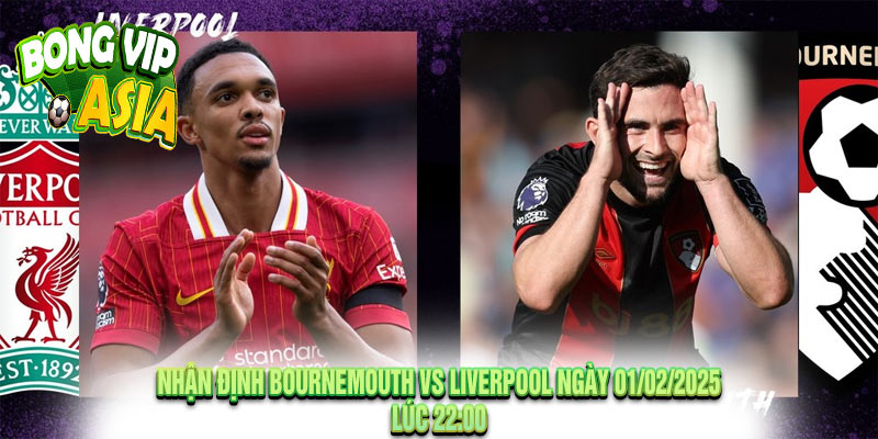 Nhận Định Bournemouth vs Liverpool Ngày 01/02/2025