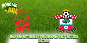 Nhận định Nottingham vs Southampton Ngày 19/01/2025