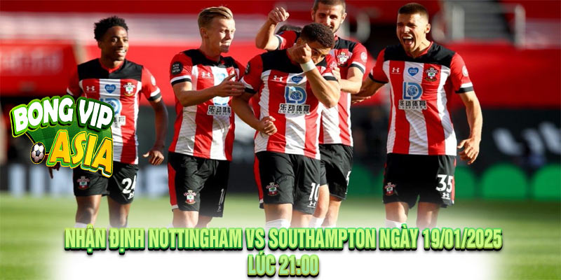 Nhận định Nottingham vs Southampton Ngày 19/01/2025