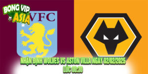 Nhận định Wolves vs Aston Villa Ngày 02/02/2025