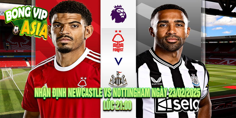 Nhận định Newcastle vs Nottingham Ngày 23/02/2025