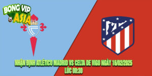 Nhận định Atlético Madrid vs Celta de Vigo Ngày 16/02/2025