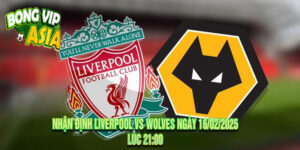 Nhận Định Liverpool vs Wolves Ngày 16/02/2025