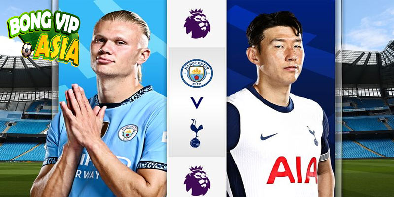 Nhận định Tottenham vs Manchester City Ngày 27/02/2025