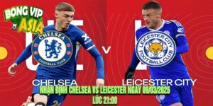 Nhận Định Chelsea vs Leicester Ngày 09/03/2025