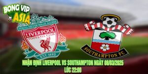 Nhận Định Liverpool vs Southampton Ngày 08/03/2025