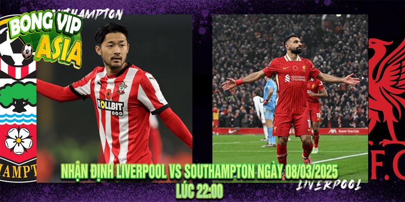 Nhận Định Liverpool vs Southampton Ngày 08/03/2025